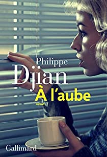 À l'aube par Philippe Djian