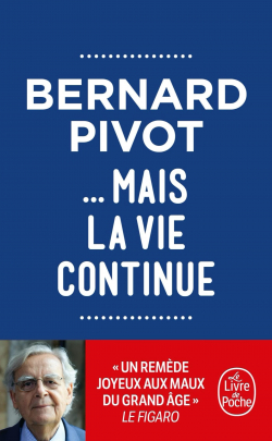 ... mais la vie continue par Bernard Pivot