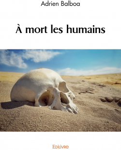  mort les humains par Adrien Balboa