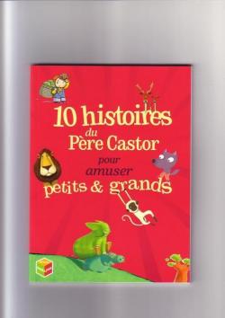 10 histoires du Pre Castor pour amuser petits et grands par Pre Castor