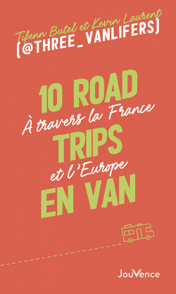 10 road trips en van : A travers la France et l'Europe par Laurent