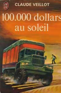 100 000 dollars au soleil par Claude Veillot