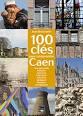 100 CLES POUR COMPRENDRE CAEN par Jean Braunstein