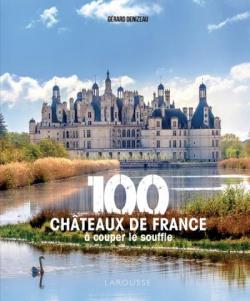 100 chteaux de France  couper le souffle par Grard Denizeau