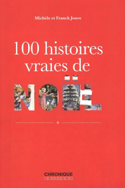 100 histoires vraies de Nol par Franck Jouve