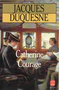 Catherine Courage par Jacques Duquesne