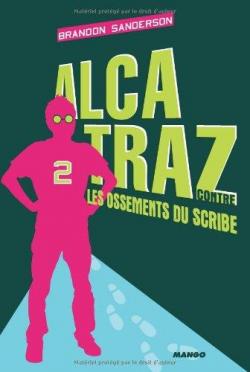 Alcatraz, tome 2 : Alcatraz contre les Ossements du Scribe  par Brandon Sanderson