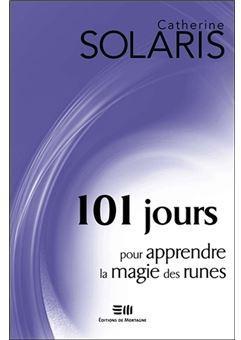 101 jours pour apprendre la magie des runes par Catherine Solaris