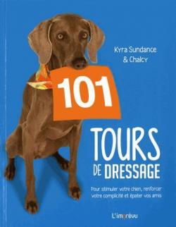 101 tours de dressage : pour stimuler votre chien par Kyra Sundance