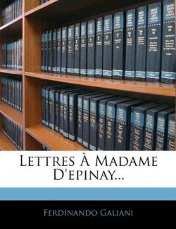 Lettres Madame D'Epinay... par Ferdinando Galiani