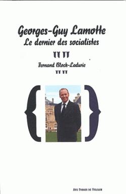 Georges-Guy Lamotte - Le dernier des socialistes par Fernand Bloch-Ladurie