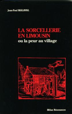 La sorcellerie en Limousin ou la peur au village par Jean-Paul Malaval