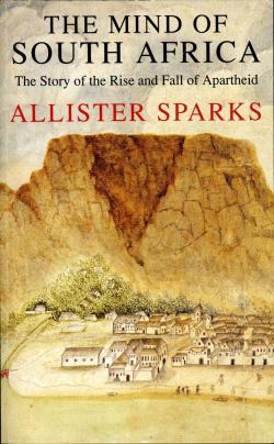 The Mind of South Africa - The Story of the Rise and Fall of Apartheid par Allister Sparks