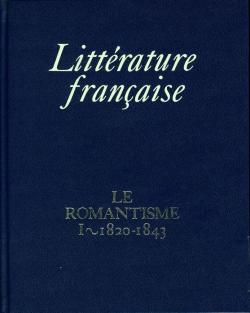 Littrature franaise - vol.12 - Le Romantisme, I. 1820-1843 - par Max Milner par Claude Pichois