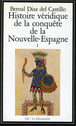Histoire vridique de la conqute de la Nouvelle-Espagne, tome 1 par Bernal Daz del Castillo