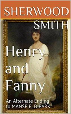 Henry and Fanny: An Alternate Ending to MANSFIELD PARK par Sherwood Smith