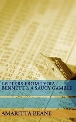 Letters from Lydia Bennet, tome 1 : A Saucy Gamble par Amaritta Beane