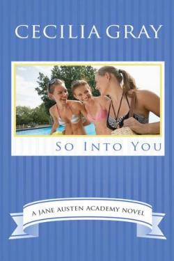 The Jane Austen Academy, tome 2, So into you par Cecilia Gray
