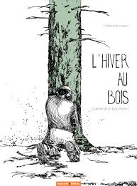L'hiver au bois, carnet de bcheron par Mathias Bonneau