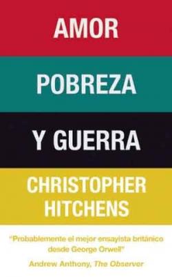 Amor, pobreza y guerra par Christopher Hitchens