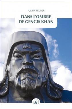 Dans lombre de Gengis Khan par Julien Peltier