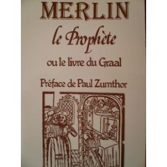 Merlin le prophte ou le livre du Graal par Paul Zumthor