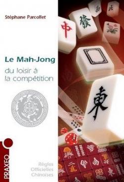Le Mah-Jong du loisir  la comptition : Rgles internationales, conseils, stratgie par Stphane Parcollet