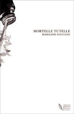 Mortelle Tutelle par Rodolphe Fontaine