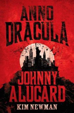 Anno Dracula : Johnny Alucard par Kim Newman