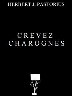 Crevez charognes par Herbert J. Pastorius