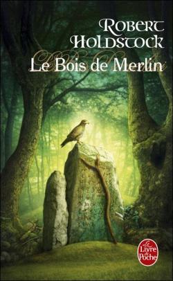 Le Bois de Merlin par Robert Paul Holdstock