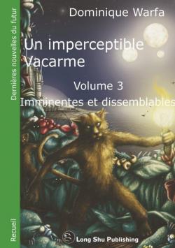 Un imperceptibe vacarme, Volume 3 - Imminentes et dissemblables par Dominique Warfa