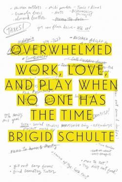 Overwhelmed: Work, Love, and Play When No One Has the TimeOverwhelmed: Work, Love, and Play When No One Has the Time par Brigid Schulte