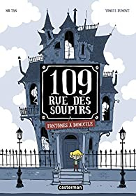 109 rue des Soupirs, tome 1 : Fantômes à domicile par Tan