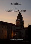 Mystres  l'Abbaye-aux-Dames par M.G. Brettshe