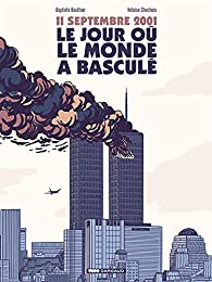 11 septembre 2001 : Le jour où le monde a basculé par Baptiste Bouthier