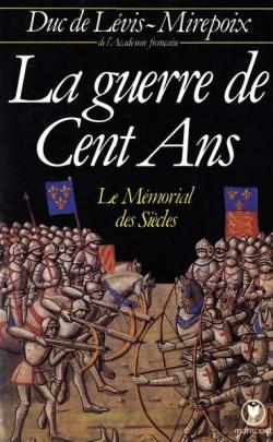 La Guerre de Cent Ans par Antoine de Lvis-Mirepoix