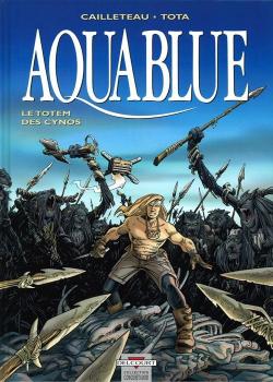 Aquablue, tome 9 : Le Totem des Cynos par Thierry Cailleteau