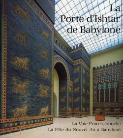 La porte d'Ishtar de Babylone: la Voie processionnelle - la fte du Nouvel an  Babylone par Joachim Marzahn