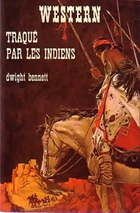 Traqu par les indiens : Collection : Western n 120 par Dwight Bennett