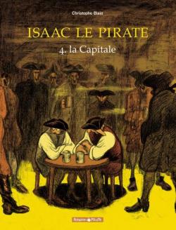 Isaac le Pirate, tome 4 : La capitale par Christophe Blain