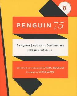 Penguin 75: Designers, Authors, Commentary (the Good, the Bad . . .) par Paul Buckley