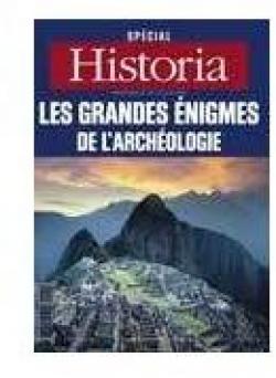Historia, n120 : Les grandes nigmes de l'archologie par  Historia