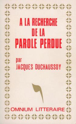 A la recherche de la Paroles Perdue par Jacques Duchaussoy