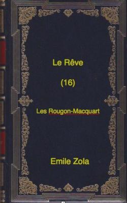 Les Rougon-Macquart, tome 16 : Le Rve par mile Zola