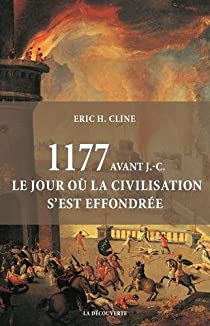 1177 avant J.-C., le jour o la civilisation s'est effondre par Eric H. Cline