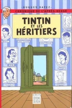 Tintin et les hritiers: Chronique de l'aprs-Herg par Hugues Dayez