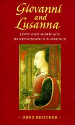Giovanni et Lusanna. Love and mariage in Renaissance Florence par Gene Adam Brucker