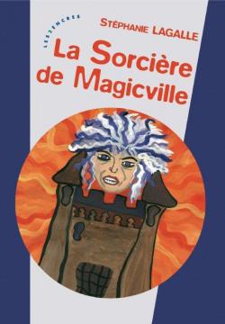 La sorcire de Magicville par Stphanie Lagalle