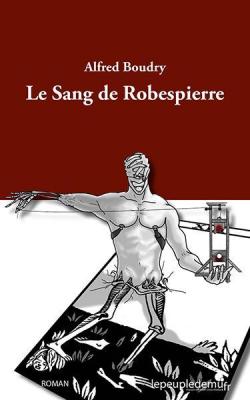 Le Sang de Robespierre (intgrale) par Alfred Boudry